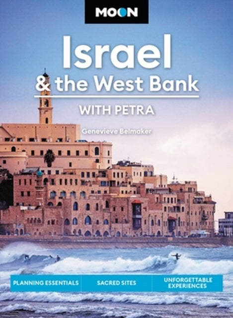 Moon Israel & the West Bank: With Petra - Planning Essentials, Sacred Sites, Unforgettable Experiences