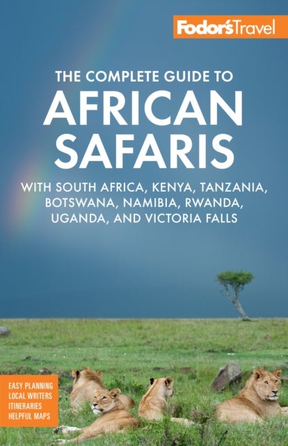 Fodor''s The Complete Guide to African Safaris - with South Africa, Kenya, Tanzania, Botswana, Namibia, Rwanda, Uganda, and Victoria Falls