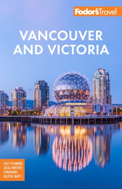 Fodor''s Vancouver & Victoria - with Whistler, Vancouver Island & the Okanagan Valley