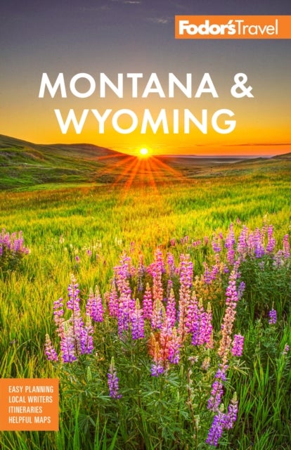 Fodor's Montana & Wyoming - with Yellowstone, Grand Teton, and Glacier National Parks