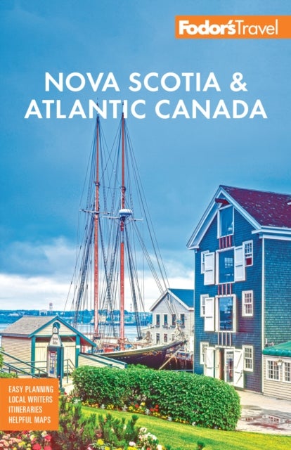 Fodor's Nova Scotia & Atlantic Canada - with New Brunswick, Prince Edward Island, & Newfoundland