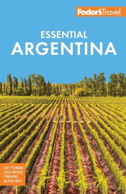 Fodor's Essential Argentina - with the Wine Country, Uruguay & Chilean Patagonia