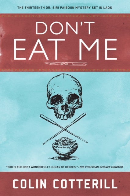 Don't Eat Me - A Dr. Siri Paiboun Mystery #13