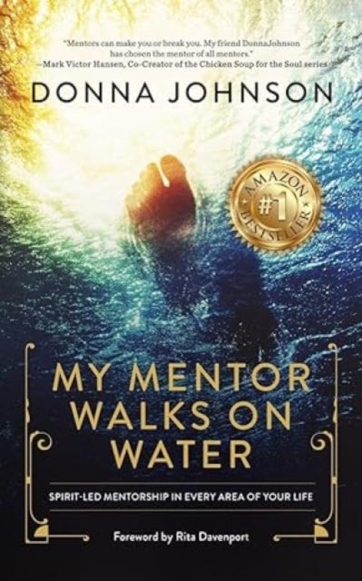 My Mentor Walks on Water - Spirit-Led Mentorship in Every Area of Your Life