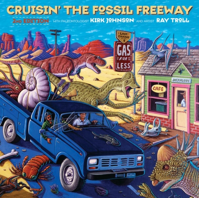 Cruisin' the Fossil Freeway - An Epoch Tale of a Scientist and an Artist on the Ultimate 5,000-Mile Paleo Road Trip