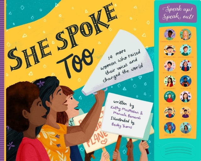 She Spoke Too - 14 More Women Who Raised Their Voices and Changed the World