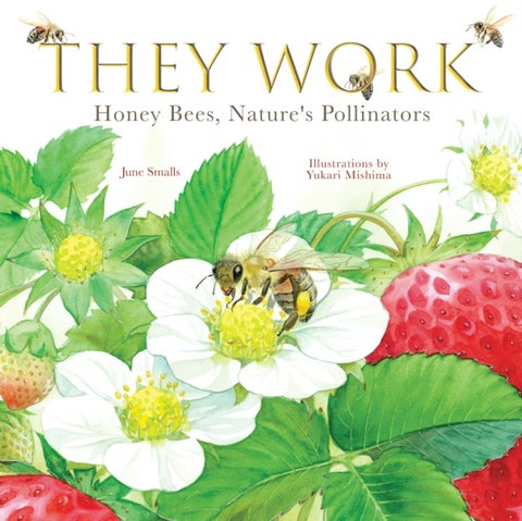 They Work - Honey Bees, Nature's Pollinators