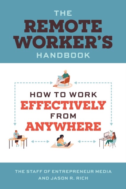 The Remote Worker''s Handbook - How to Work Effectively from Anywhere