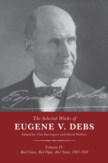 The Selected Works of Eugene V. Debs Vol. IV - Vol IV