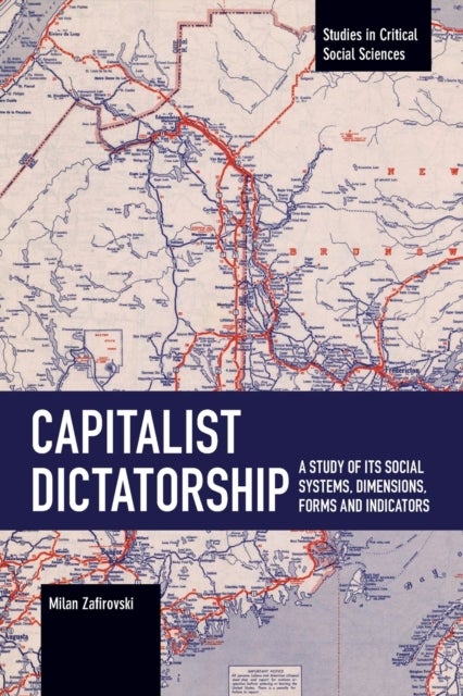Capitalist Dictatorship - A Study of Its Social Systems, Dimensions, Forms and Indicators