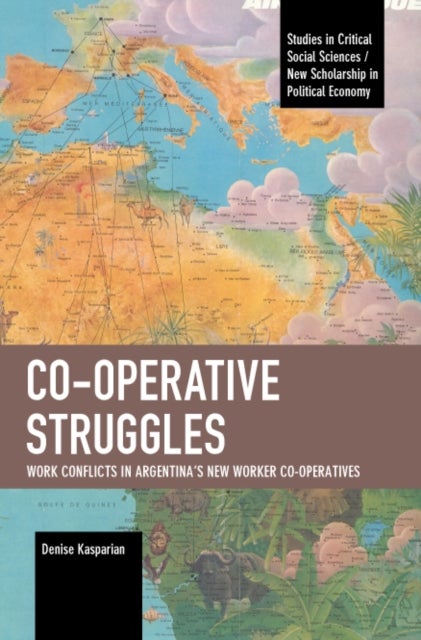 Co-operative Struggles - Work Conflicts in Argentina’s New Worker Co-operatives