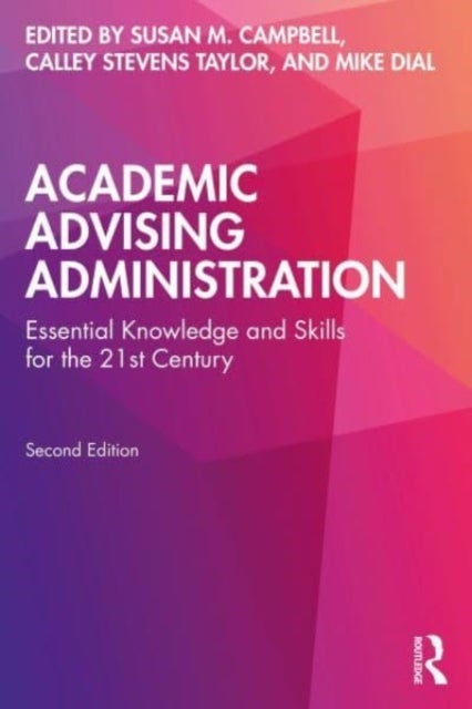 Academic Advising Administration - Essential Knowledge and Skills for the 21st Century