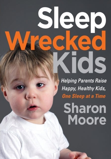 Sleep Wrecked Kids - Helping Parents Raise Happy, Healthy Kids, One Sleep at a Time