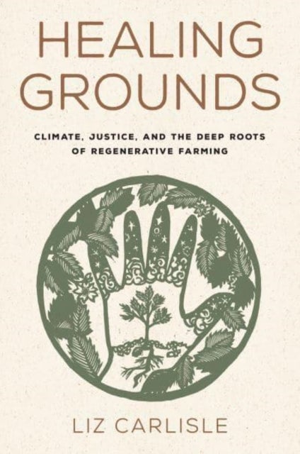 Healing Grounds - Climate, Justice, and the Deep Roots of Regenerative Farming