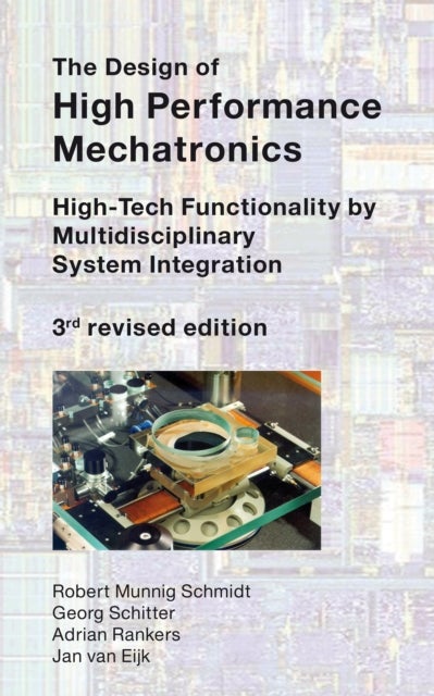 The Design of High Performance Mechatronics - 3rd Revised Edition - High-Tech Functionality by Multidisciplinary System Integration