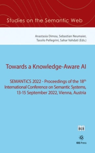 Towards a Knowledge-Aware AI - SEMANTiCS 2022 — Proceedings of the 18th International Conference on Semantic Systems, 13-15 September 2022, Vienna, Austria