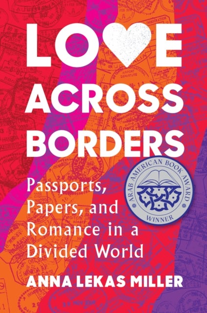 Love Across Borders - Passports, Papers, and Romance in a Divided World