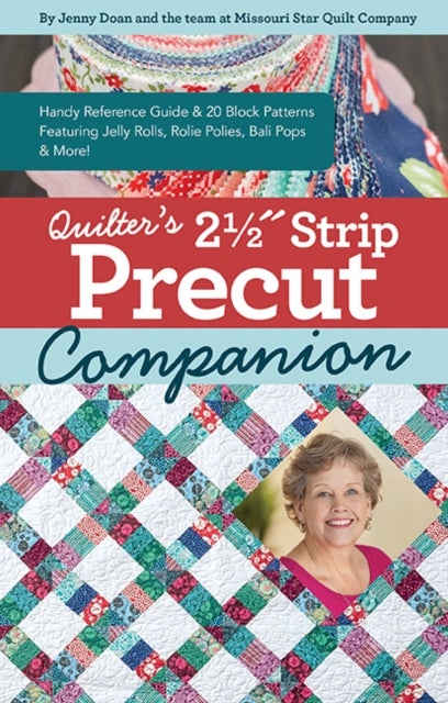 Quilter¿s 2-1/2? Strip Precut Companion - Handy Reference Guide & 20+ Block Patterns Featuring Jelly Rolls, Rolie Polies, Bali Pops & More