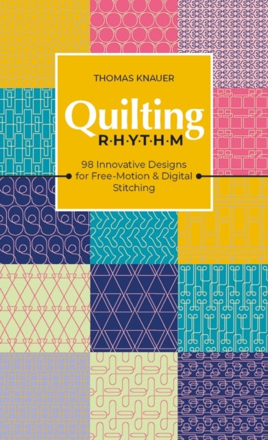 Quilting Rhythm - 98 Innovative Designs for Free-Motion & Digital Stitching