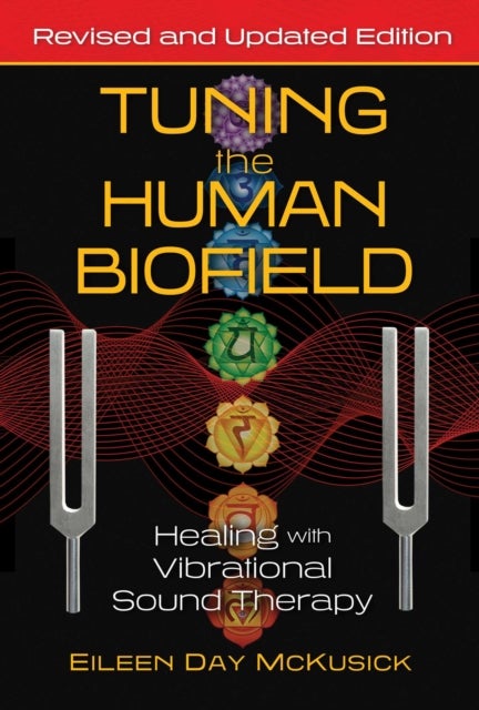 Tuning the Human Biofield - Healing with Vibrational Sound Therapy