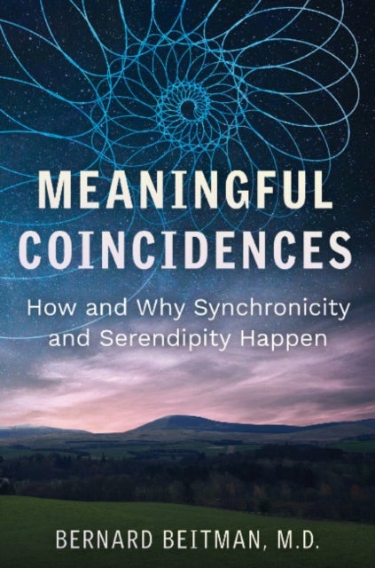 Meaningful Coincidences - How and Why Synchronicity and Serendipity Happen