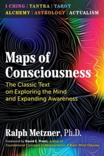Maps of Consciousness - The Classic Text on Exploring the Mind and Expanding Awareness