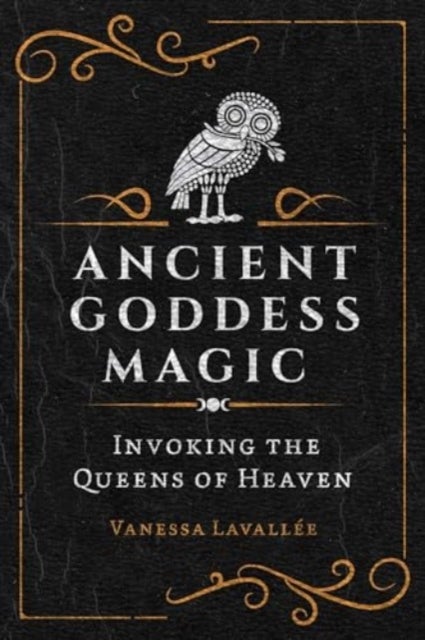 Ancient Goddess Magic - Invoking the Queens of the Heavens
