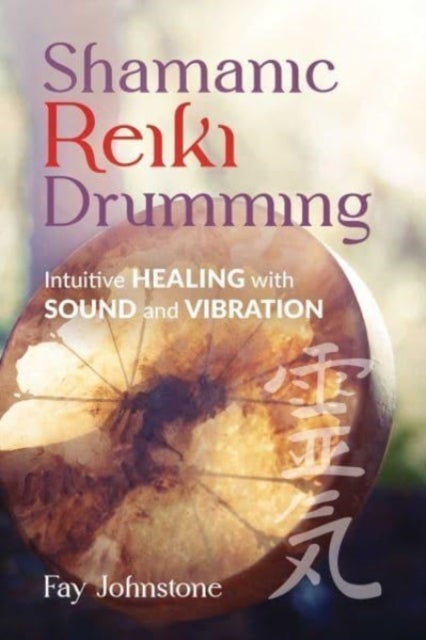 Shamanic Reiki Drumming - Intuitive Healing with Sound and Vibration