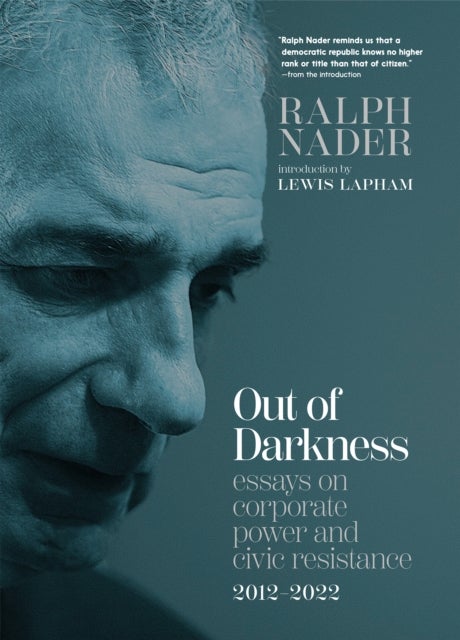 Out of Darkness - Essays on Corporate Power and Civic Resistance, 2012-2022