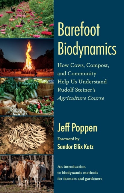 Barefoot Biodynamics - How Cows, Compost, and Community Help Us Understand Rudolf Steiner’s Agriculture Course