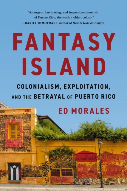 Fantasy Island - Colonialism, Exploitation, and the Betrayal of Puerto Rico