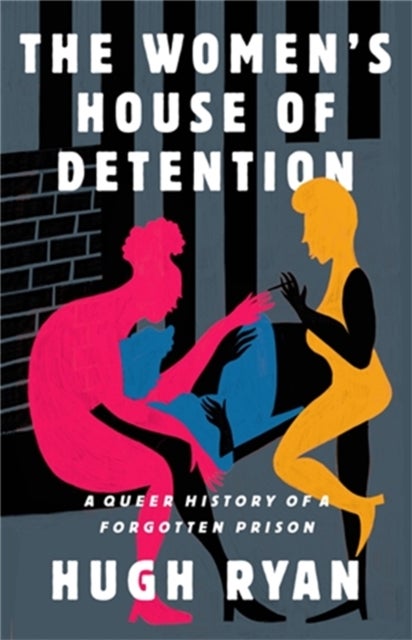 The Women''s House of Detention - A Queer History of a Forgotten Prison