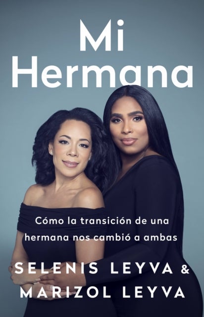 Mi hermana - Como La Transicion de Una Hermana Nos Cambio a Ambas