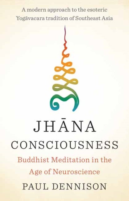 Jhana Consciousness - Buddhist Meditation in the Age of Neuroscience