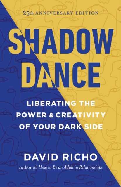 Shadow Dance - Liberating the Power and Creativity of Your Dark Side