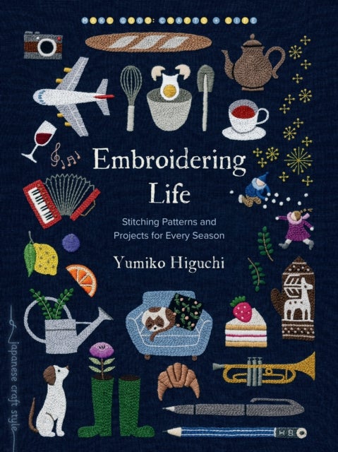 Embroidering Life - Stitching Patterns and Projects for Every Season