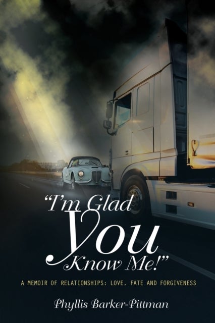 "I''m Glad You Know Me!" A Memoir of Relationships