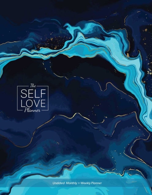 The Self-Love Planner - Reflection Prompts, Empowering Exercises, and Daily Inspiration for Your Personal Growth Journey (Undated Monthly/Weekly Planner)