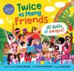 Twice As Many Friends / El Doble De Amigos