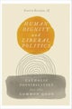 Human Dignity and Liberal Politics