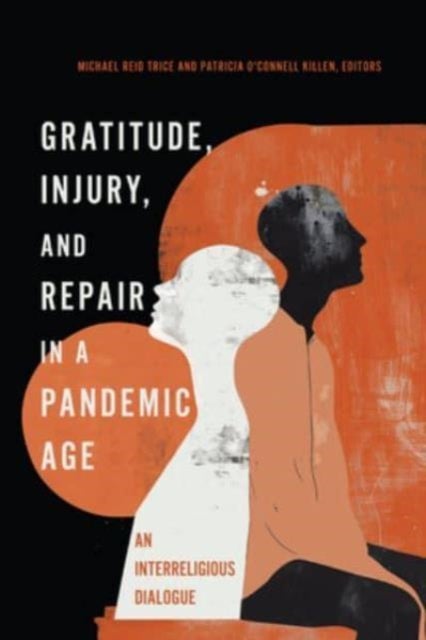 Gratitude, Injury, and Repair in a Pandemic Age - An Interreligious Dialogue