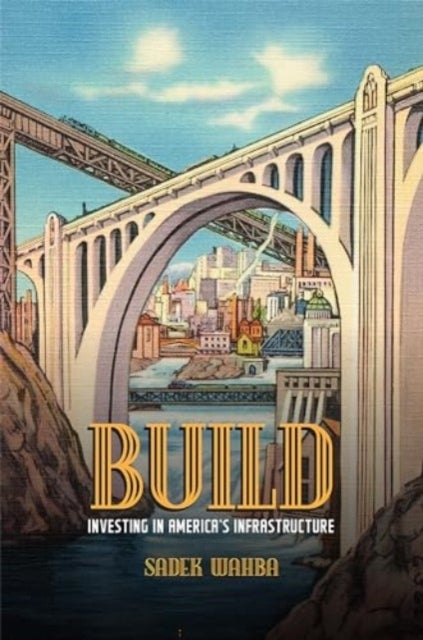 Build - Investing in America's Infrastructure