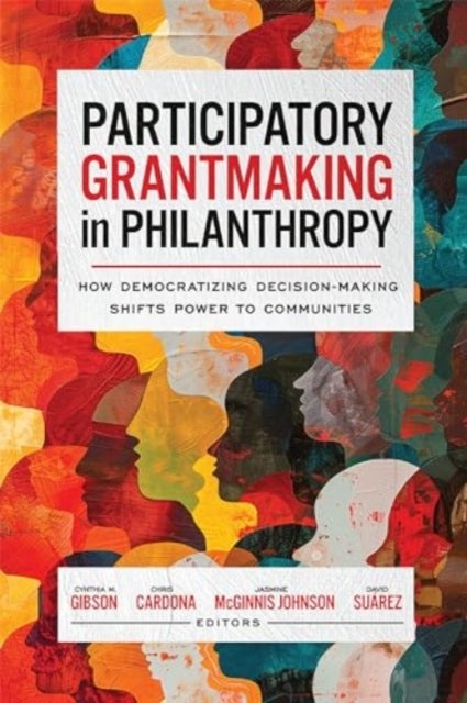 Participatory Grantmaking in Philanthropy - How Democratizing Decision-Making Shifts Power to Communities