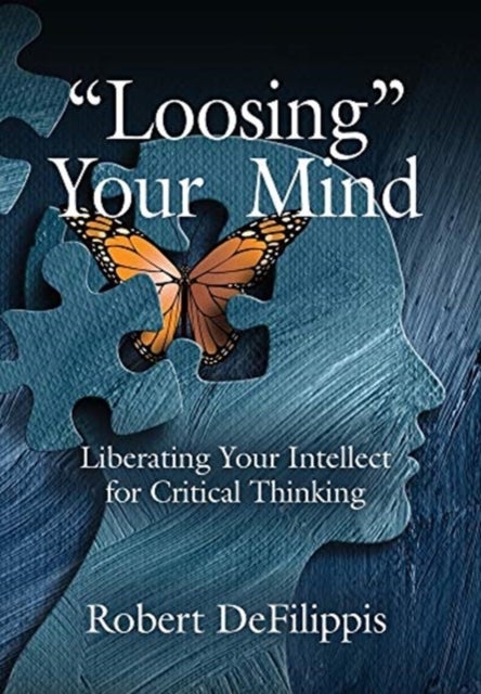 'Loosing' Your Mind - Liberating Your Intellect for Critical Thinking