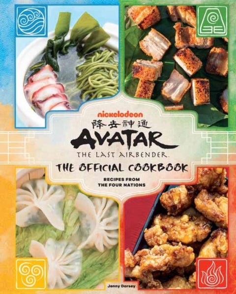 Avatar: The Last Airbender: The Official Cookbook - The Official Cookbook : Recipes from the Four Nations