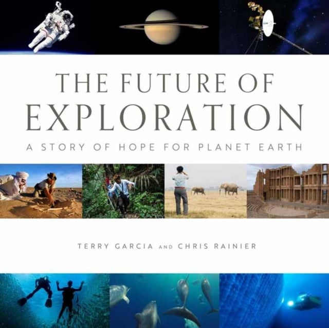 The Future of Exploration - Discovering the Uncharted Frontiers of Science, Technology, and Human Potential