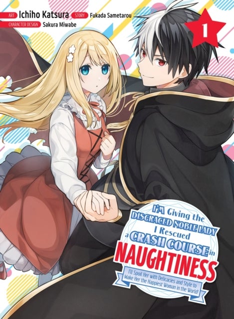 I'm Giving the Disgraced Noble Lady I Rescued a Crash Course in Naughtiness 1 - I'll Spoil Her with Delicacies and Style to Make Her the Happiest Woman in the World!