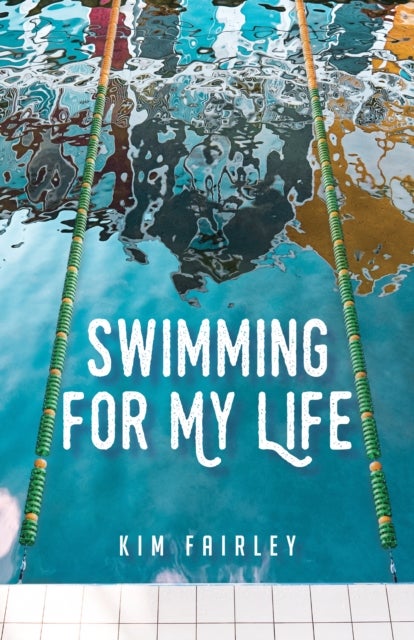 Swimming for My Life - A Memoir