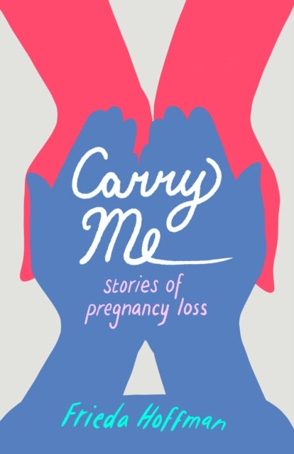 Carry Me - Stories of Pregnancy Loss