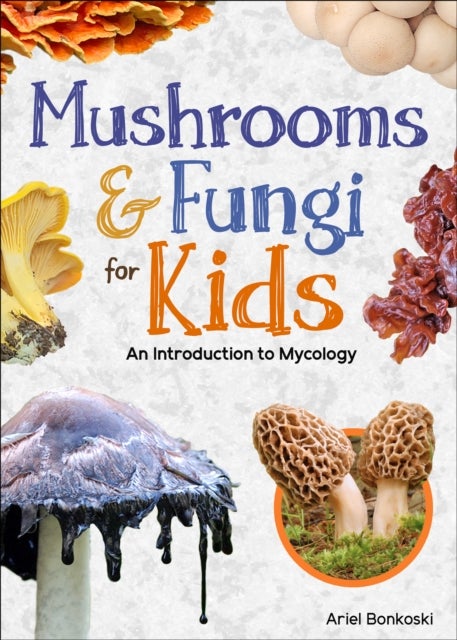 Mushrooms & Fungi for Kids - An Introduction to Mycology